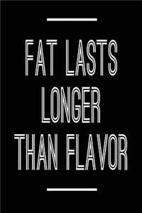 Fat Lasts Longer Than Flavor