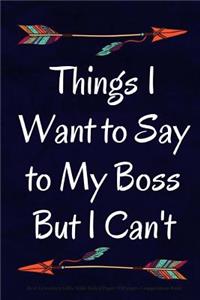 Things I Want to Say to My Boss But I Can't
