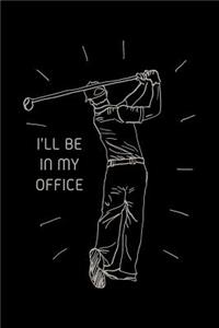 I'll Be in My Office