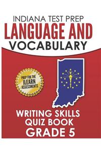 Indiana Test Prep Language and Vocabulary Writing Skills Quiz Book Grade 5