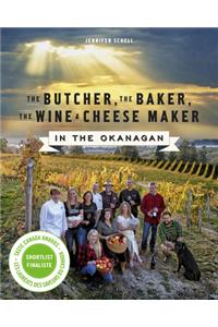 Butcher, the Baker, the Wine and Cheese Maker in the Okanagan
