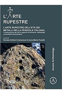 L'arte rupestre dell'eta dei metalli nella penisola italiana: localizzazione dei siti in rapporto al territorio, simbologie e possibilita interpretative