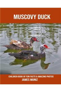 Muscovy Duck: Children Book of Fun Facts & Amazing Photos