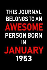 This Journal Belongs to an Awesome Person Born in January 1953