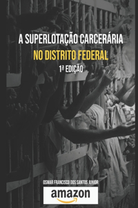 A superlotação carcerária no Distrito Federal