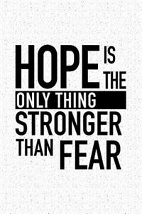 Hope Is the Only Thing Stronger Than Fear