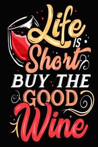 Life Is Short Buy the Good Wine