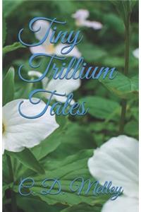 Tiny Trillium Tales