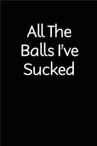 All The Balls I've Sucked