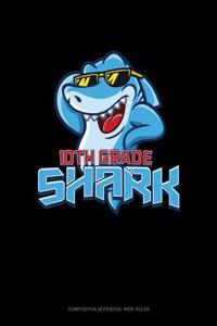 10th Grade Shark: Composition Notebook: Wide Ruled