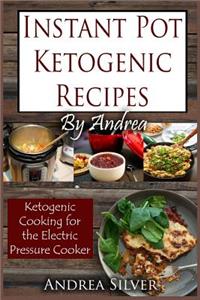 Instant Pot Ketogenic Recipes by Andrea