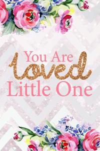You Are Loved Little One: Blank Lined Notebook Journal Diary Composition Notepad 120 Pages 6x9 Paperback Mother Grandmother Flowers