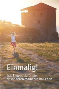 Einmalig! Das Tagebuch Für Die Besonderen Momente Im Leben