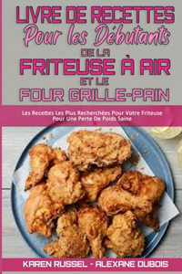 Livre De Recettes Pour Les Débutants De La Friteuse À Air et Le Four Grille-Pain