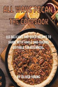 All Ways Pecan, the Cookbook