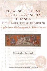 Rural Settlement, Lifestyles and Social Change in the Later First Millennium AD at Flixborough, Lincolnshire