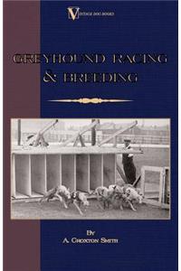 Greyhound Racing And Breeding (A Vintage Dog Books Breed Classic)
