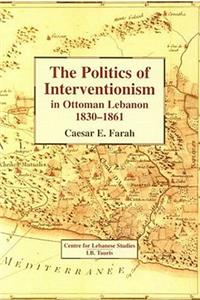 The Politics of Interventionism in Ottoman Lebanon, 1830-61