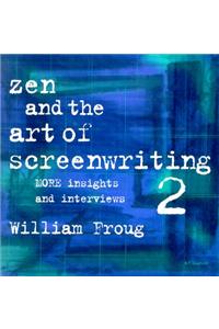 Zen & the Art of Screenwriting 2