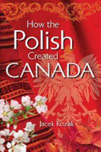 How the Polish Created Canada