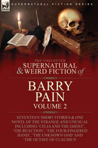 Collected Supernatural and Weird Fiction of Barry Pain-Volume 2