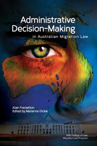 Administrative Decision-Making in Australian Migration Law