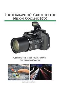 Photographer's Guide to the Nikon Coolpix B700