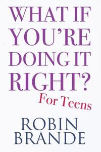 What If You're Doing It Right? For Teens