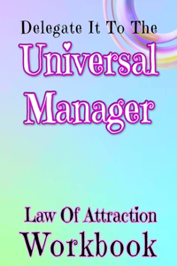 Delegate It To The Universal Manager