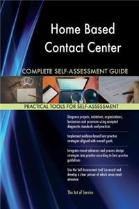 Home Based Contact Center Complete Self-Assessment Guide