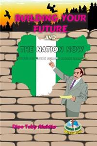 Building Your Future And The Nation Now