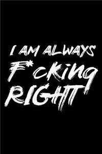 I Am Always F*cking Right
