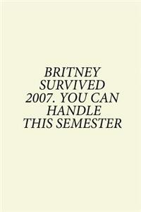 Britney Survived 2007. You Can Handle This Semester