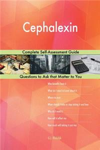 Cephalexin; Complete Self-Assessment Guide
