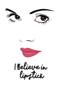 I Believe in Lipstick