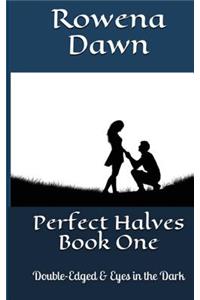 Perfect Halves Book One