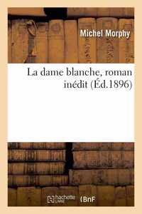 La Dame Blanche, Roman Inédit. Tome 1