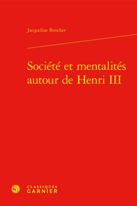 Societe Et Mentalites Autour de Henri III