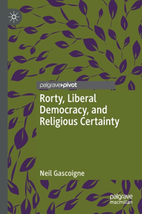 Rorty, Liberal Democracy, and Religious Certainty