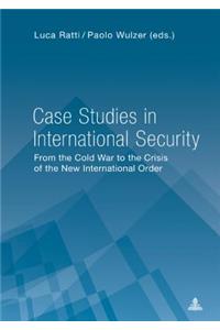 Case Studies in International Security