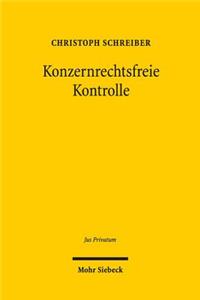 Konzernrechtsfreie Kontrolle