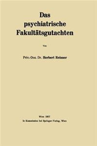 Das psychiatrische Fakultätsgutachten