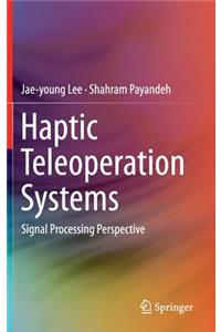 Haptic Teleoperation Systems