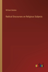 Radical Discourses on Religious Subjects