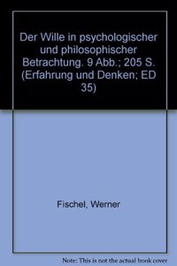 Der Wille in Psychologischer Und Philosophischer Betrachtung