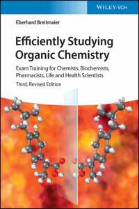 Efficiently Studying Organic Chemistry 3e - Exam Training for Chemists, Biochemists, Pharmacists, Life and Health Scientists