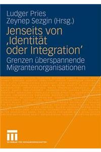 Jenseits Von 'Identität Oder Integration': Grenzen Überspannende Migrantenorganisationen