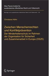 Zwischen Menschenrechten Und Konfliktprävention - Der Minderheitenschutz Im Rahmen Der Organisation Für Sicherheit Und Zusammenarbeit in Europa (Osze)