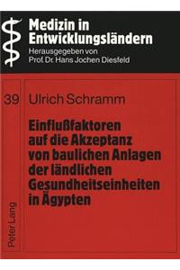 Einflufaktoren auf die Akzeptanz von baulichen Anlagen der laendlichen Gesundheitseinheiten in Aegypten