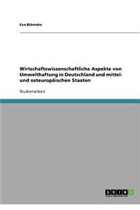 Wirtschaftswissenschaftliche Aspekte von Umwelthaftung in Deutschland und mittel- und osteuropäischen Staaten